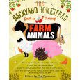 Backyard Homestead Guide to Raising Farm Animals